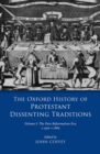 Image for The Oxford History of Protestant Dissenting Traditions. Volume I The Post-Reformation Era, 1559-1689