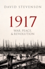 Image for 1917: War, Peace, and Revolution