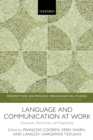 Image for Language and communication at work: discourse, narrativity, and organizing