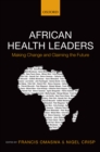 Image for African health leaders: making change and claiming the future
