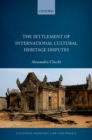 Image for The settlement of international cultural heritage disputes