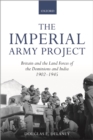 Image for Imperial Army Project: Britain and the Land Forces of the Dominions and India, 1902-1945