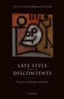 Image for Late Style and its Discontents: Essays in art, literature, and music