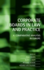 Image for Corporate boards in law and practice: a comparative analysis in Europe