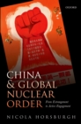 Image for China and global nuclear order: from estrangement to active engagement