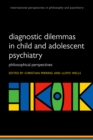 Image for Diagnostic dilemmas in child and adolescent psychiatry: philosophical perspectives