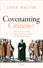 Image for Covenanting Citizens: The Protestation Oath and Popular Political Culture in the English Revolution