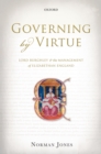 Image for Governing by virtue: Lord Burghley and the management of Elizabethan England
