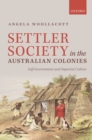Image for Settler society in the Australian colonies: self-government and imperial culture