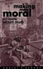 Image for Making Men Moral: Civil Liberties and Public Morality: Civil Liberties and Public Morality