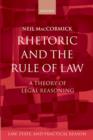 Image for Rhetoric and the rule of law: a theory of legal reasoning