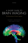 Image for Short Guide to Brain Imaging: The Neuroscience of Human Cognition