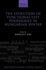 Image for The evolution of functional left peripheries in Hungarian syntax