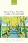 Image for Free will, agency, and meaning in life