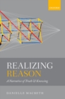Image for Realizing reason: a narrative of truth and knowing