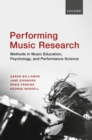 Image for Performing music research: methods in music education, psychology, and performance science