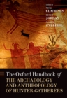 Image for The Oxford handbook of the archaeology and anthropology of hunter-gatherers