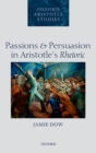 Image for Passions and persuasion in Aristotle&#39;s Rhetoric