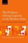 Image for The problem-solving capacity of the modern state: governance challenges and administrative capacities