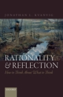 Image for Rationality and reflection: how to think about what to think