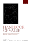 Image for Handbook of Value: Perspectives from Economics, Neuroscience, Philosophy, Psychology and Sociology