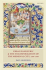 Image for Urban panegyric and the transformation of the medieval city, 1100-1300