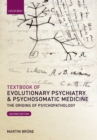 Image for Textbook of Evolutionary Psychiatry and Psychosomatic Medicine: The Origins of Psychopathology