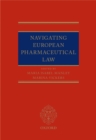 Image for Navigating European pharmaceutical law: an expert&#39;s guide