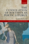 Image for The consolation of Boethius, a poetic liturgy