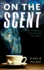 Image for On the scent: a journey through the science of smell