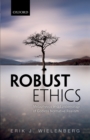 Image for Robust ethics: the metaphysics and epistemology of godless normative realism