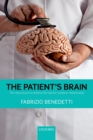 Image for The patient&#39;s brain: the neuroscience behind the doctor-patient relationship