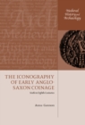 Image for The iconography of early Anglo-Saxon coinage: sixth to eighth centuries