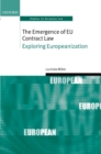 Image for The emergence of EU contract law: exploring Europeanization