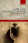 Image for Law and legality in the Greek East: the Byzantine canonical tradition, 381-883
