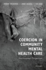 Image for Coercion in community mental health care: international perspectives