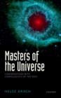 Image for Masters of the universe: conversations with cosmologists of the past