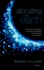 Image for Allocating the earth: a distributional framework for protecting capabilities in environmental law and policy
