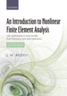 Image for An introduction to nonlinear finite element analysis: with applications to heat transfer, fluid mechanics, and solid mechanics