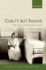 Image for Guilty but insane: mind and law in golden age detective fiction