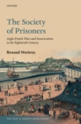 Image for The Society of Prisoners: Anglo-French Wars and Incarceration in the Eighteenth Century