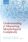 Image for Understanding and measuring morphological complexity