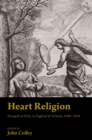 Image for Heart Religion: Evangelical Piety in England &amp; Ireland, 1690-1850