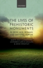 Image for The lives of prehistoric monuments in Iron Age, Roman and medieval Europe