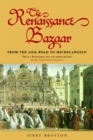 Image for The Renaissance bazaar: from the Silk Road to Michelangelo