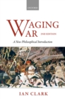 Image for Waging war: a new philosophical introduction