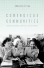 Image for Contagious communities: medicine, migration, and the NHS in post war Britain