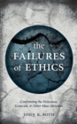 Image for The failures of ethics: confronting the Holocaust, genocide, and other mass atrocities