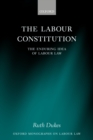 Image for The labour constitution: the enduring idea of labour law