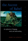 Image for The ascent of Babel: an exploration of language, mind, and understanding